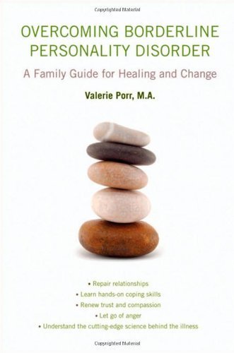 Overcoming Borderline Personality Disorder: A Family Guide for Healing and Change 1st (first) by Valerie Porr (2010) Paperback