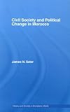 Civil Society and Political Change in Morocco (History and Society in the Islamic World)