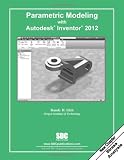 Parametric Modeling with Autodesk Inventor 2012