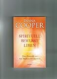 Produkt-Bild: Spirituell bewu&szlig;t leben  Eine Auswahl aus den Werken der Autorin