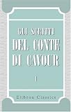 Gli scritti del conte di Cavour: Volume 1