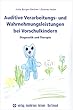 Auditive Verarbeitungs- und Wahrnehmungsleistungen bei Vorschulkindern: Diagnostik und Therapie