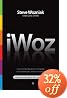 iWoz: Computer Geek to Cult Icon: How I Invented the Personal Computer, Co-Founded Apple, and Had Fun Doing It