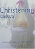Christening Cakes (Sugarcraft and Cakes for All Occasions)