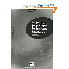 Je parle, je pratique le fran�ais : Cahier d'autonomie