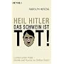 Heil Hitler, das Schwein ist tot!: Lachen unter Hitler - Komik und Humor im Dritten Reich