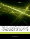 Articles on Artificial Life, Including: Clanking Replicator, Self-Replication, Flocking (Behavior), Langton's Ant, Autocatalytic Set, Grey Goo, Creatu