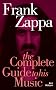 Frank Zappa: The Complete Guide to his Music (Complete Guide to Their Music)