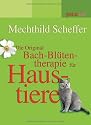 Die Original Bach-Bl&uuml;tentherapie f&uuml;r Haustiere