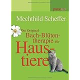 Die Original Bach-Bl�tentherapie f�r Haustierevon "Mechthild Scheffer"