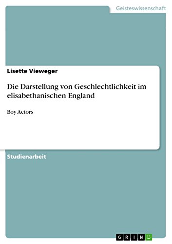 Die Darstellung von Geschlechtlichkeit  im elisabethanischen England: Boy Actors (German Edition)