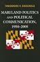 Maryland Politics and Political Communication, 1950-2005 (Lexington Studies in Political Communication)
