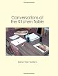 Conversations at the Kitchen Table