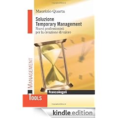 Soluzione Temporary Management. Nuovi professionisti per la creazione di valore (Management Tools)