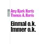 Einmal o.k. - immer o.k.: Transaktionsanalyse f�r den Alltag