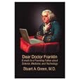Dear Doctor Franklin: E-mails to a Founding Father about Science, Medicine and Technology
