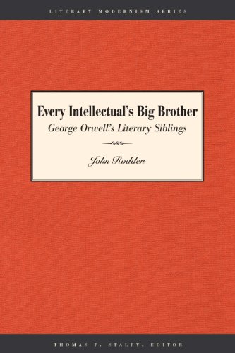 Every Intellectual's Big Brother: George Orwell's Literary Siblings (Literary Modernism)