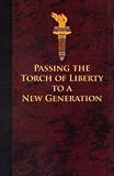 Passing the Torch of Liberty to a New Generation Passing the Torch of Liberty to a New Generation