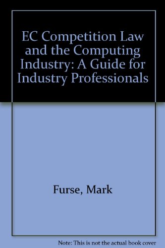 EC Competition Law and the Computing Industry: A Guide for Industry Professionals