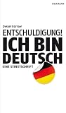 Entschuldigung! Ich bin deutsch: Eine Streitschrift - Detlef G&uuml;rtler