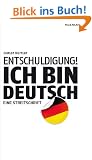 Entschuldigung! Ich bin deutsch: Eine Streitschrift