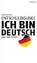 Entschuldigung! Ich bin deutsch: Eine Streitschrift