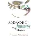 Click here to buy ADD ADHD Alternatives in the Classroom by Thomas Armstrong.