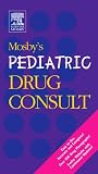 Mosbys Pediatric Drug Consult (Mosbys Pediatric Drug Consult)