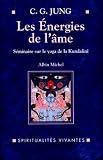 Les Energies de l'�me : S�minaire sur le yoga de la Kundalini donn� en 1932