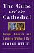 The Cube and the Cathedral: Europe, America, and Politics Without God