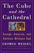 The Cube And The Cathedral: Europe, America and Politics Without God