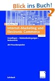 Internet-Marketing und Electronic Commerce: Grundlagen - Rahmenbedingungen - Instrumente. Mit Praxisbeispielen