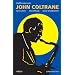 John Coltrane: Sein Leben, seine Musik, seine Schallplatten