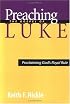 Preaching the Gospel of Luke: Proclaiming God's Royal Rule