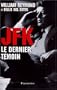 JFK le dernier t�moin : Assassinat de Kennedy, enfin la v�rit� !