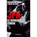 JFK le dernier t�moin : Assassinat de Kennedy, enfin la v�rit� !