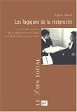 Les Logiques de la réciprocité : Les tranformations de la relation d assistance aux Etats-Unis et en France