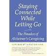 Staying Connected While Letting Go: The Paradox of Alzheimer's Caregiving by  Sandy Braff