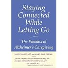 Click here to buy Staying Connected While Letting Go: The Paradox of Alzheimer's Caregiving by Sandy Braff.