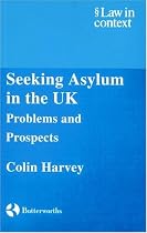 Seeking Asylum in the UK: Problems and Prospects (Law in Context)