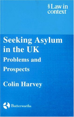 Seeking Asylum in the UK: Problems and Prospects (Law in Context)