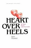 Heart over Heels: 50 Ways Not to Leave Your Lover (The Heart Trilogy)