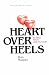 Heart over Heels: 50 Ways Not to Leave Your Lover (The Heart Trilogy)