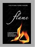 Flame: A Heated Romance Without Him Burns Vigorously Out of Control