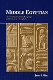 Middle Egyptian: An Introduction to the Language and Culture of Hieroglyphs