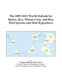 Review ICON Group International, Inc.  / The 2007-2012 World Outlook for Barley, Rye, Wheat, Corn, and Rice Malt Sprouts and Malt Byproducts