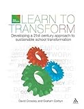 Learn to transform : developing a twenty-first-century approach to sustainable school transformation
