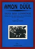 Amon Düül: Tanz der Lemminge : Anfänge deutscher Rockmusik in der Protestbewegung der 60er- und 70er- Jahre