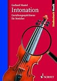 Intonation: Spielr&auml;ume f&uuml;r Streicher: Gestaltungsspielr&auml;ume f&uuml;r Streicher (Studienbuch Musik) - Gerhard Mantel