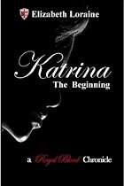 Click to Download Free Kindle Book -> Katrina, The Beginning (Book 1) (Royal Blood Chronicles)
